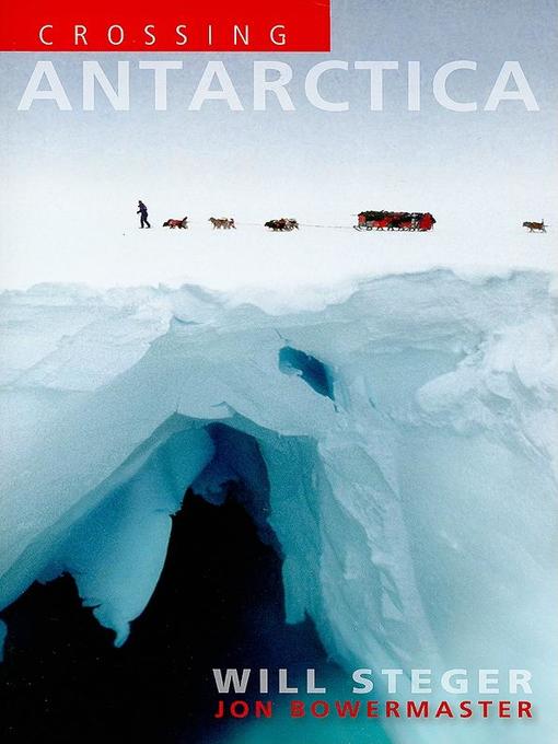 Title details for Crossing Antarctica by Will Steger - Available